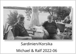 Sardinien/Korsika Michael & Ralf 2022-06