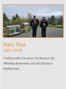 Harz Tour2021-09-05 Traditionelle Harztour mit Besuch der Whiskey-Brennerei und des Klosters Walkenried.