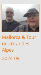 Mallorca & Tour des Grandes Alpes 2024-09